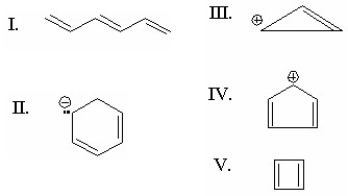 <strong>Which of the following is aromatic? </strong> A)I B)II C)III D)IV E)V