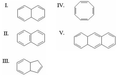 <strong>Which of the following is aromatic? </strong> A)I B)II C)III D)IV E)V