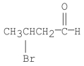 <strong>What is the IUPAC name for the following compound? </strong> A)2-bromobutanal B)α-bromobutanal C)3-bromobutanal D)β-bromobutyraldehyde E)3-bromobutanone