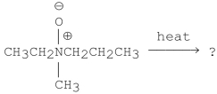 <strong>What is the major alkene produced in the following Cope elimination? </strong> A)CH<sub>2</sub> <sub> </sub> CH<sub>2</sub> B)CH<sub>3</sub>CH CH<sub>2</sub> C)CH<sub>3</sub>CH<sub>2</sub>N CH<sub>2</sub> D)CH<sub>3</sub>CH<sub>2</sub>N O E)CH<sub>3</sub>CH<sub>2</sub>CH<sub>2</sub>N O