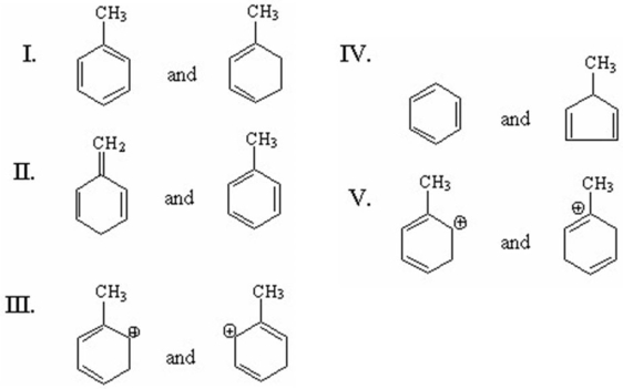 <strong>Which of the following pairs are resonance structures? </strong> A)I B)II C)III D)IV E)V