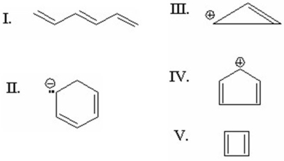 <strong>Which of the following is aromatic? </strong> A)I B)II C)III D)IV E)V