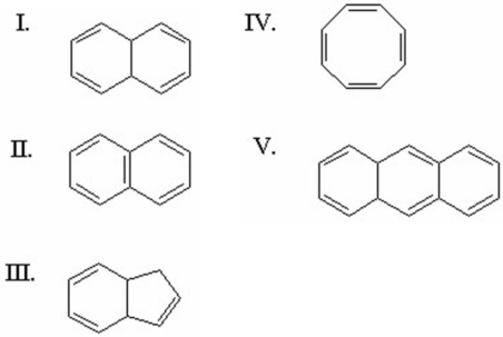 <strong>Which of the following is aromatic? </strong> A)I B)II C)III D)IV E)V