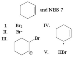 <strong>Which of the following is not an intermediate or product in the reaction of </strong> A)I B)II C)III D)IV E)V