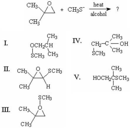 <strong>What is the major product of the following reaction? </strong> A)I B)II C)III D)IV E)V