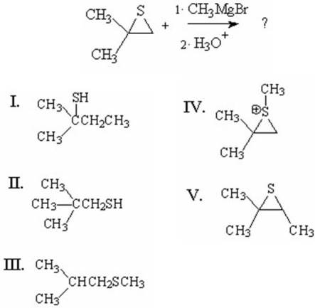 <strong>What is the major product of the following reaction? </strong> A)I B)II C)III D)IV E)V