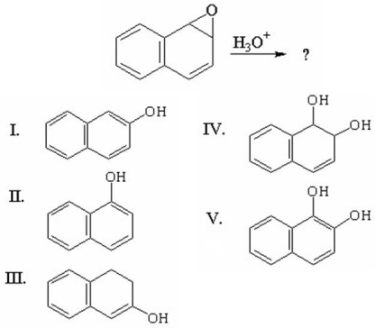 <strong>What is the major product of the following reaction? </strong> A)I B)II C)III D)IV E)V