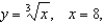 <strong>Find the x-coordinate of the centroid of the region bounded by the graphs and the x-axis.</strong> A)8 E)4 B) f. c. g. d. h.