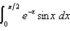 Use the Table of Integrals in your textbook to evaluate each of the following: (a) (b) (c) (d) (e) (f) (g) (h) (i) (j)