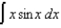 Evaluate the following integrals: (a) (b) (c) (d)