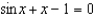 Find, correct to six decimal places, the root of .