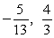 <strong>Plot the two real numbers on the real number line.Then place the appropriate inequality symbol (< or >) between them. </strong> A) B)