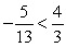 <strong>Plot the two real numbers on the real number line.Then place the appropriate inequality symbol (< or >) between them. </strong> A) B)