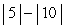 <strong>Write the following expression without absolute value symbols. </strong> A) 15 B) -15 C) -5 D) 0 E) 5