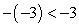 <strong>Place the correct symbol (<, >, or =) between the pair of real numbers. </strong> A) B) C)