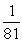 <strong>Evaluate the expression for the given value of x. x = 3</strong> A) 12 B) C) D) 81 E) -81
