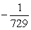 <strong>Evaluate the expression. </strong> A) 3 B) -18 C) -729 D) E)