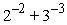 <strong>Evaluate the expression. </strong> A) B) C) D) E) -13