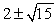 <strong>Use the Quadratic Formula to solve the quadratic equation below. </strong> A) B) C) D) E)