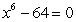 <strong>Find the real solutions of the polynomial equation below. </strong> A) B) C) D) E)