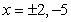 <strong>Find the real solutions of the polynomial equation below. </strong> A) B) C) D) E)
