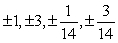 <strong>Use the Rational Zero Test to list all possible rational zeros of the polynomial function </strong> A) B) C) D) E)