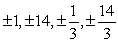 <strong>Use the Rational Zero Test to list all possible rational zeros of the polynomial function </strong> A) B) C) D) E)