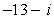<strong>Simplify and write the following complex number in standard form. </strong> A) B) C) D) E)