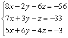 <strong>Determine which one of the ordered triples below is a solution of the given system of equations. </strong> A) (7, 5, 17) B) (-3, -2, 6) C) (-2, -6, 3) D) (7, 5, 6) E) (6, -2, -3)