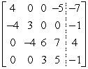 <strong>Write the system of linear equations represented by the augmented matrix.(Use variables x, y, z, and w.) </strong> A) B) C) D) E)