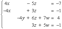 <strong>Write the system of linear equations represented by the augmented matrix.(Use variables x, y, z, and w.) </strong> A) B) C) D) E)