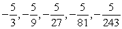 <strong>Write the first five terms of the geometric sequence. </strong> A) -5, -2, 1, 4, 7 B) -5, -15, -45, -135, -405 C) D) E)