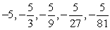 <strong>Write the first five terms of the geometric sequence. </strong> A) -5, -2, 1, 4, 7 B) -5, -15, -45, -135, -405 C) D) E)