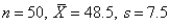 (A)   .The confidence interval formulas for   (not presented in the book)are: Lower limit =   =5.936 Upper limit =   (B)We are 99% confident that the population standard deviation   is between 5.936 and 10.057.(C)The best guess for the population mean is 48.5 hours per week,and about 95% of all employees are within 2 standard deviations of this,where we are almost sure (99% sure)that this standard deviation is between 5.9 and 10.1.But even if the standard deviation is only 5.9,then 48.5   standard deviations will produce the range 36.7 to 60.3.Maybe management should be concerned.