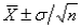 <strong>The approximate 95% confidence interval for a population mean is:</strong> A) B) C) D)