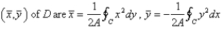 <strong>Let D be a region bounded by a simple closed path C in the xy.Then the coordinates of the centroid where A is the area of D. Find the centroid of the triangle with vertices (0,0),( ,0)and (0, ).</strong> A) B) C) D) E)