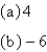 <strong>Evaluate the expression. (a) (b) </strong> A) B) C) D) E)