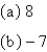 <strong>Evaluate the expression. (a) (b) </strong> A) B) C) D) E)