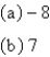 <strong>Evaluate the expression. (a) (b) </strong> A) B) C) D) E)