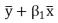<strong>In the equation y = + x + u,what is the estimated value of ?</strong> A) B) C) D)