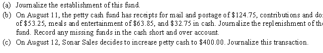 On August 3, Sonar Sales decides to establish a $275.00 Petty Cash Account to relieve the burden on Accounting. 