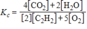 <strong>Which expression correctly describes the equilibrium constant K<sub>c</sub> for the following reaction? 2C<sub>2</sub>H<sub>2</sub>(g)+ 5O<sub>2</sub>(g) 4CO<sub>2</sub>(g)+ 2H<sub>2</sub>O(g)</strong> A) B) C) D) E)