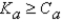 <strong>It is safe to make the simplifying assumption that x can be neglected in the denominator of the equilibrium equation when</strong> A) . B) . C) . D) . E) .