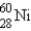 <strong>The gamma ray emission from the decay of cobalt-60 is used in cancer therapies.Cobalt-60 decays by the emission of two gamma rays followed by beta emission.What is the final product of this decay process?</strong> A) B) C) D) E)