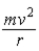 <strong>The quantity with the same units as force times time,Ft,with dimensions MLT−<sup>1</sup> is</strong> A)mv B)mvr C)mv<sup>2</sup>r D)ma E)