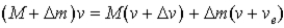 <strong>An exam paper contains the following equation for rocket propulsion: ) The error in the equation is that,instead of (v + v<sub>e</sub>),the velocity of the fuel relative to the ground should be</strong> A)−v<sub>e</sub>. B)+v<sub>e</sub>. C)v − v<sub>e</sub>. D)v<sub>e</sub> − v. E)2v<sub>e</sub>.