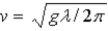 <strong>Find the period of a wave of 100-m wavelength in deep water where )</strong> A)5.0 s B)8.0 s C)12.5 s D)15 s E)0.125 s