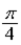 <strong>The superposition of two waves, And , Results in a wave with a phase angle of</strong> A)0 rad. B)0.5 rad. C) rad. D) rad. E)π rad.