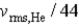 <strong>If the rms speed of helium atoms is v<sub>rms,He</sub> at temperature T,what is the rms speed of CO<sub>2</sub> at the same temperature?</strong> A) B) C) D) E)
