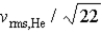 <strong>If the rms speed of helium atoms is v<sub>rms,He</sub> at temperature T,what is the rms speed of CO<sub>2</sub> at the same temperature?</strong> A) B) C) D) E)